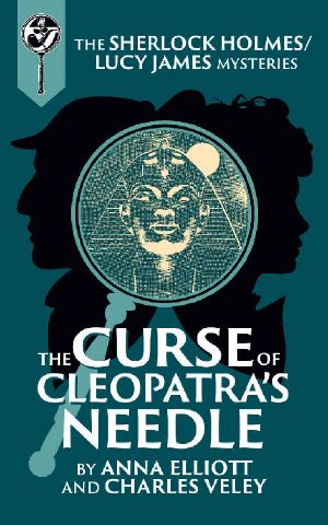 [Sherlock Holmes and Lucy James Mystery 8.50] • The Curse of Cleopatra's Needle · A Sherlock and Lucy Short Story (The Sherlock and Lucy Mystery Series Book 22)